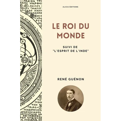 Le Roi du Monde: Suivi de "L'Esprit de l'Inde"