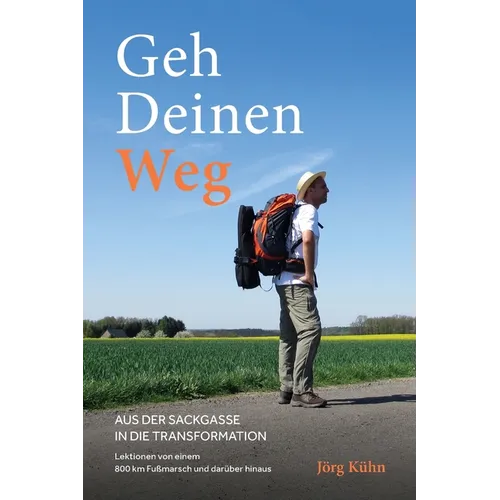 Geh Deinen Weg - Aus der Sackgasse in die Transformation