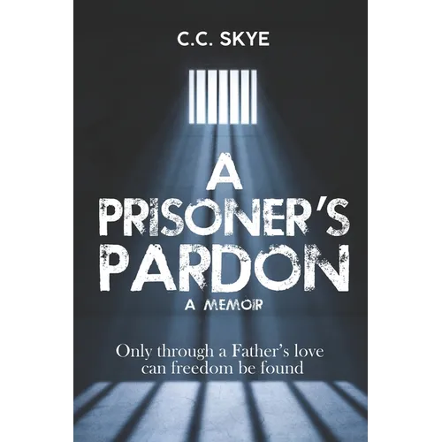 A Prisoner's Pardon: Only Through A Father's Love
