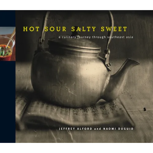 Hot Sour Salty Sweet: A Culinary Journey Through Southeast Asia
