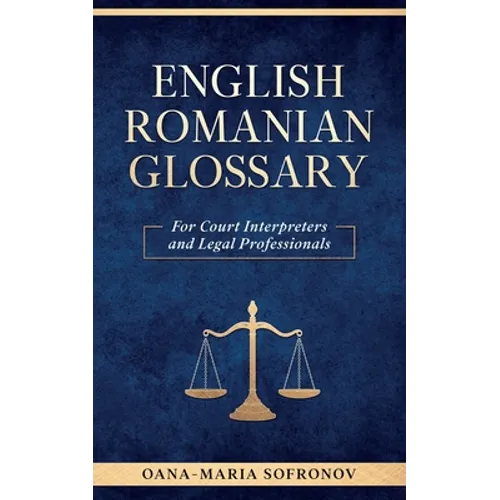 English - Romanian Glossary for Court Interpreters and Legal Professionals