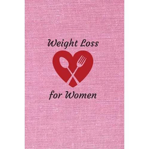 Weight Loss for Women: 6 x 9 inches 90 daily pages paperback (about 3 months/12 weeks worth) easily record and track your food consumption (b