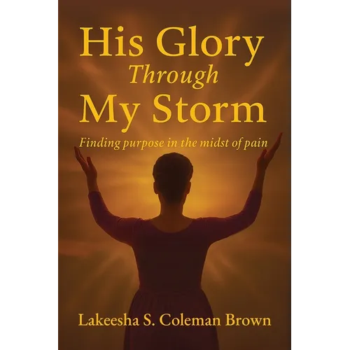 His Glory Through My Storm