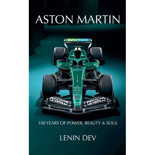 Aston Martin: 100 Years of Power, Beauty & Soul