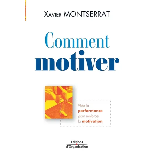 Comment motiver: Viser la performance pour renforcer la motivation