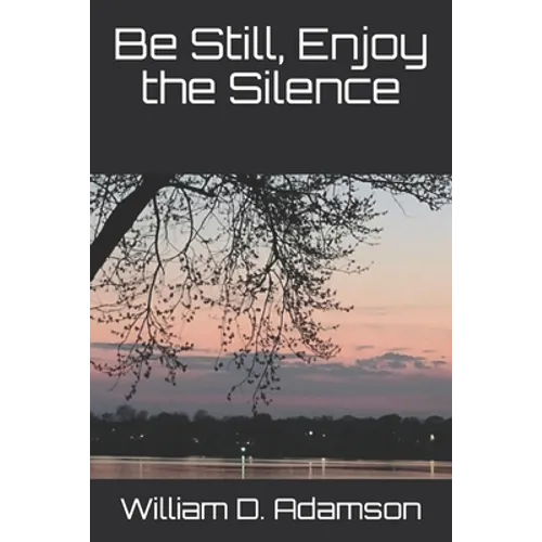 Be Still, Enjoy the Silence