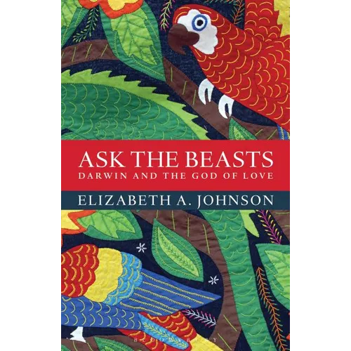 Ask the Beasts: Darwin and the God of Love