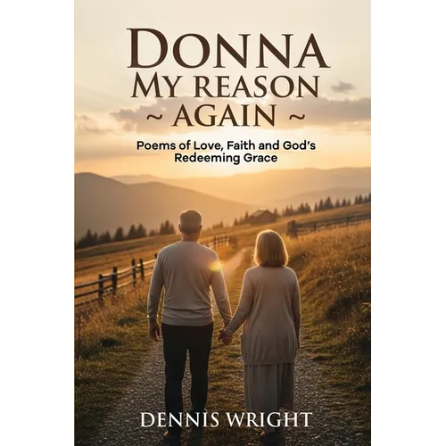 Donna My Reason Again: Poems of Love, Faith and God's Redeeming Grace