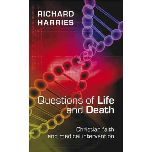 Questions of Life and Death - Christian Faith and Medical Invention