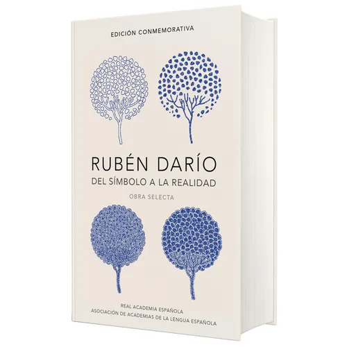 Rubén Darío, del Simbolo a la Realidad (Edición Conmemorativa de la Rae Y La Asale) / Ruben Dario, from the Sy Mbol to Reality. Selected Works