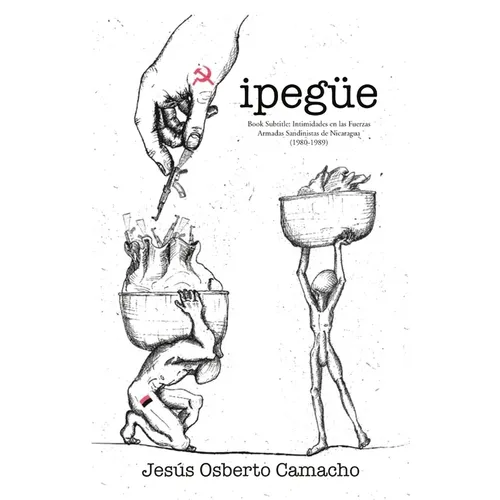 Ipegüe: Intimidades en las Fuerzas Armadas Sandinistas de Nicaragua (1980-1989)