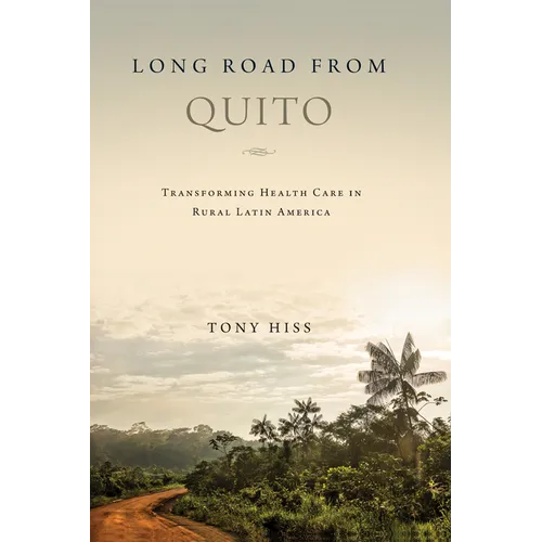 Long Road from Quito: Transforming Health Care in Rural Latin America - Hardcover
