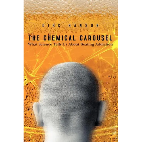 The Chemical Carousel: What Science Tells Us About Beating Addiction