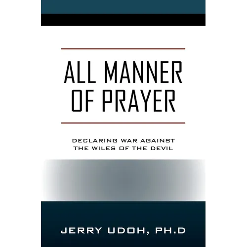 All Manner of Prayer: Declaring War Against the Wiles of the Devil