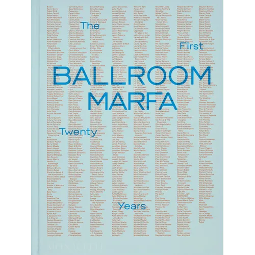 Ballroom Marfa: The First Twenty Years