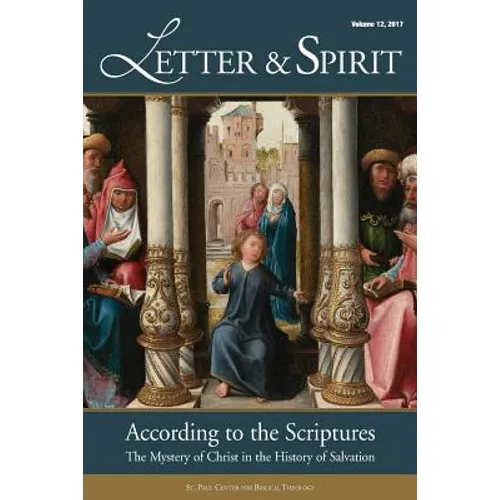 Letter & Spirit: A Journal of Catholic Biblical Theology, Vol. 12: According to the Scriptures: The Mystery of Christ in the History of Salvation