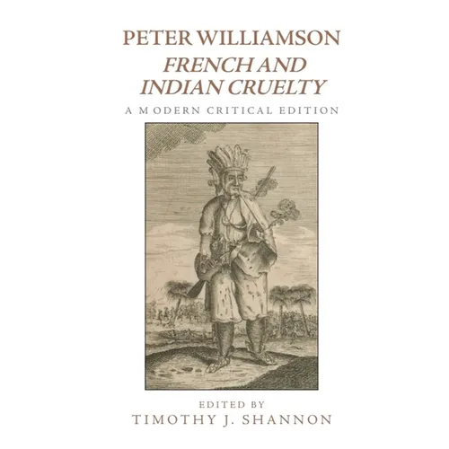Peter Williamson, French and Indian Cruelty: A Modern Critical Edition