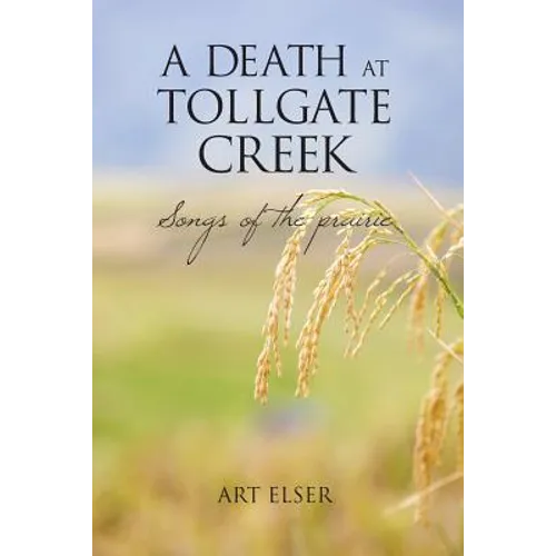 A Death at Tollgate Creek: Songs of the prairie