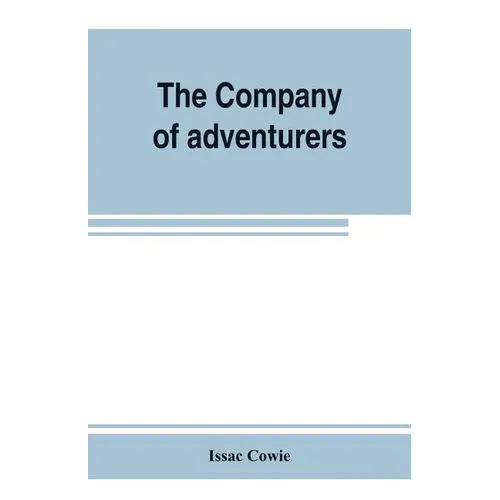 The Company of adventurers; a narrative of seven years in the service of the Hudson's Bay company during 1867-1874, on the great buffalo plains, with