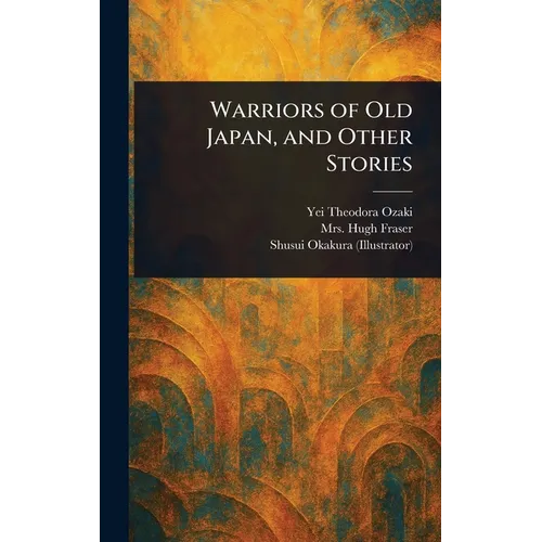 Warriors of Old Japan, and Other Stories