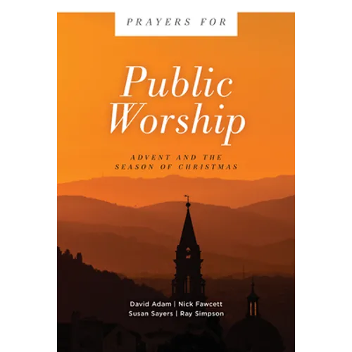 Prayers for Public Worship: Advent and the Season of Christmas