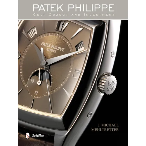 Patek Philippe: Cult Object and Investment