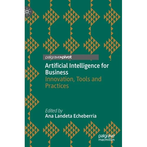 Artificial Intelligence for Business: Innovation, Tools and Practices