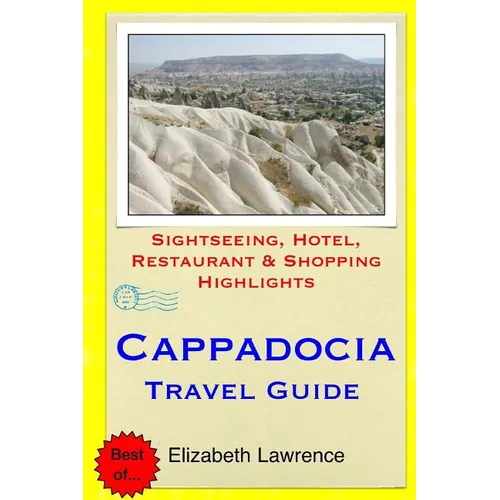 Cappadocia Travel Guide: Sightseeing, Hotel, Restaurant & Shopping Highlights