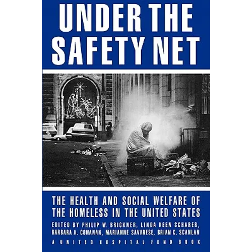 Under the Safety Net: The Health and Social Welfare of the Homeless in the United States