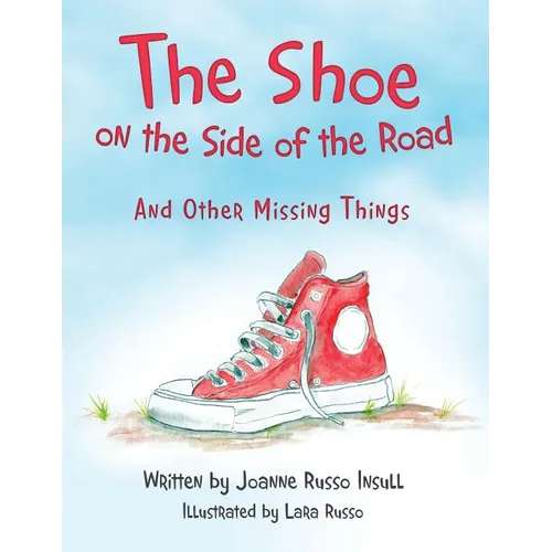 The Shoe on the Side of the Road: And Other Missing Things