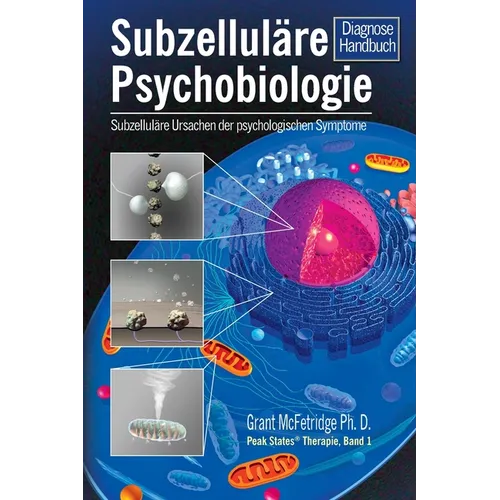 Subzelluläre Psychobiologie Diagnosehandbuch: Subzelluläre Ursachen für psychologische Symptome