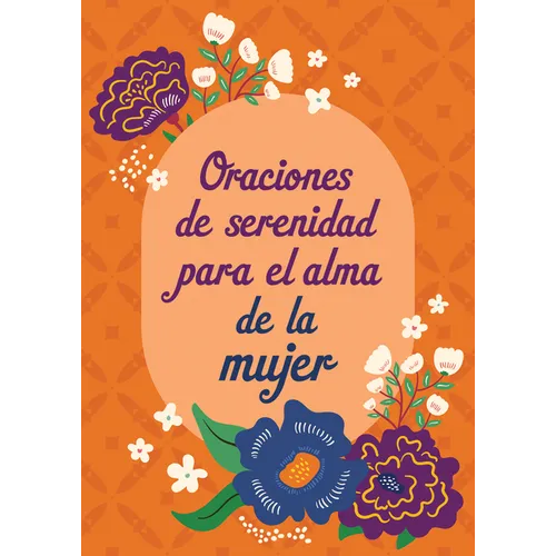 Oraciones de Serenidad Para El Alma de la Mujer