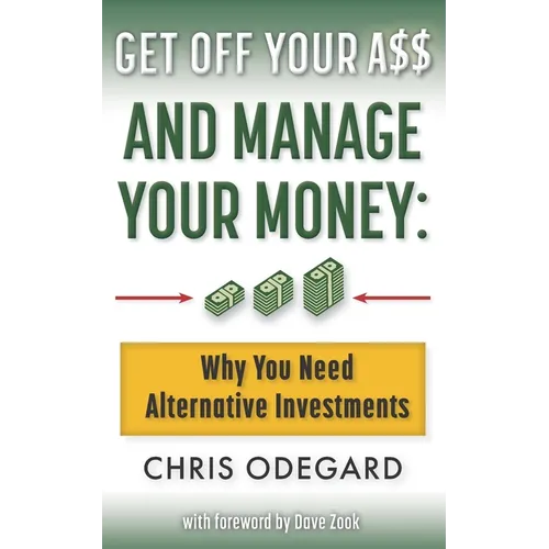 Get off Your A$$ and Manage Your Money: Why You Need Alternative Investments