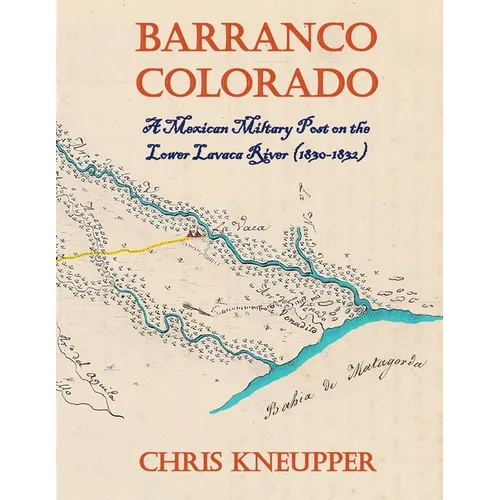 Barranco Colorado - A Mexican Military Post on the Lower Lavaca River