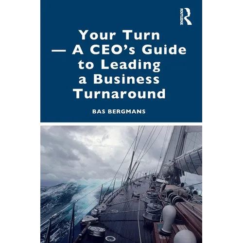 Your Turn -A CEO's Guide to Leading a Business Turnaround