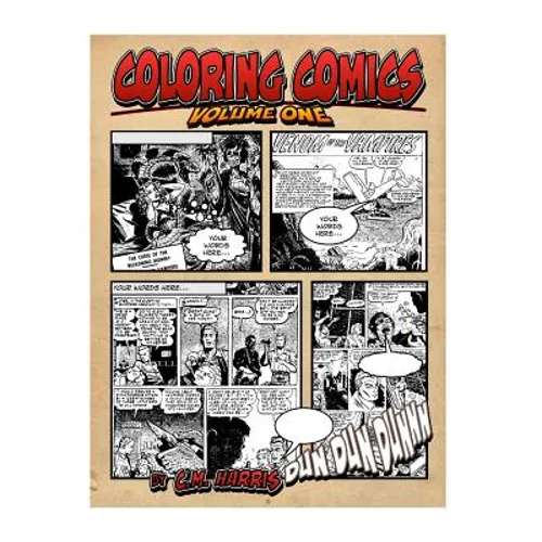 Coloring Comics - Volume One: Mixing the Awesomeness of Coloring With The Fun Of Comics!