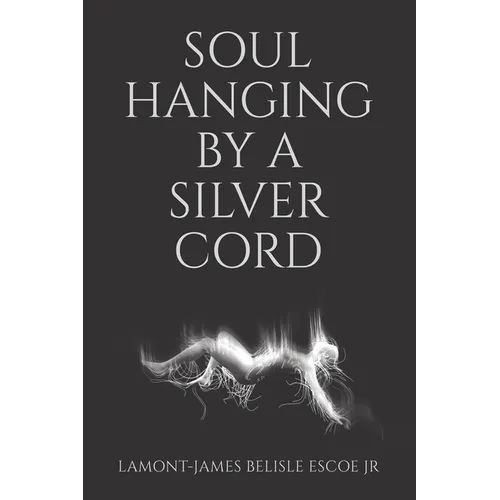 Soul Hanging by a Silver Cord