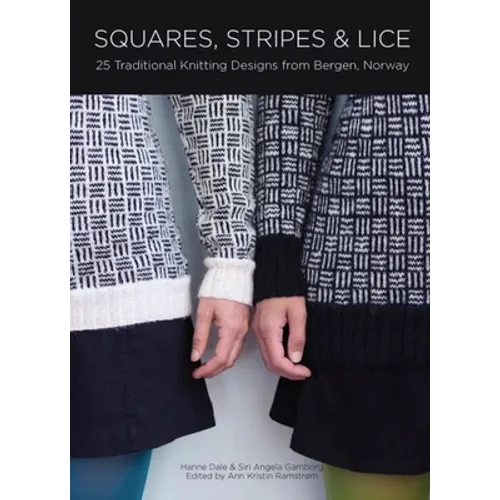 Squares, Stripes & Lice: 25 Traditional Knitting Designs from Bergen, Norway