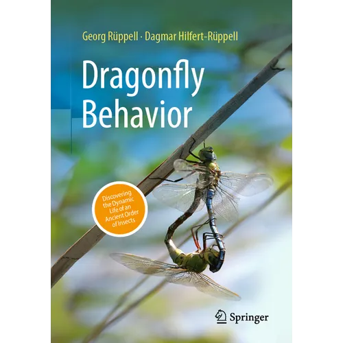 Dragonfly Behavior: Discovering the Dynamic Life of an Ancient Order of Insects