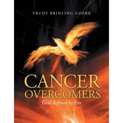 Cancer Overcomers: Gold Refined by Fire