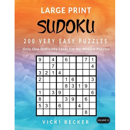 Large Print Sudoku 200 Very Easy Puzzles: Only One Difficulty Level For No Wasted Puzzles