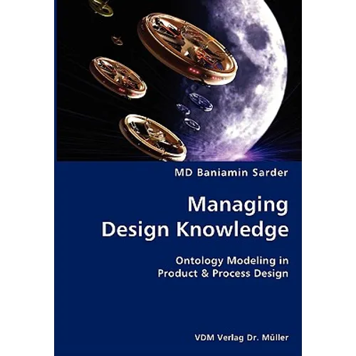 Managing Design Knowledge- Ontology Modeling in Product & Process Design