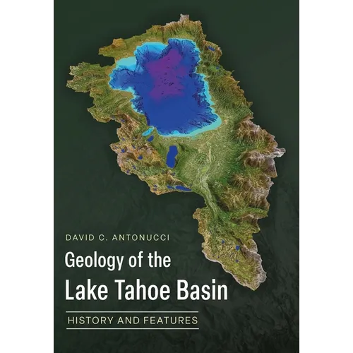 Geology of the Lake Tahoe Basin: History and Features