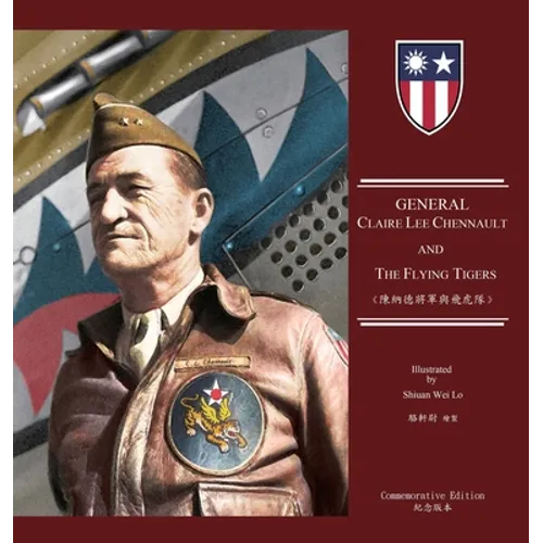General Claire Lee Chennault And The Flying Tigers: 陳納德將軍與飛虎隊(國際&#