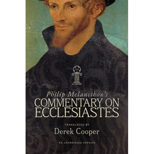 Philip Melanchthon's Commentary on Ecclesiastes: An Unabridged Translation