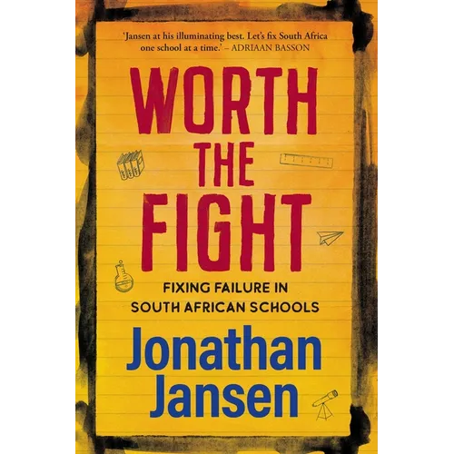 WORTH THE FIGHT - Fixing failure in South African Schools