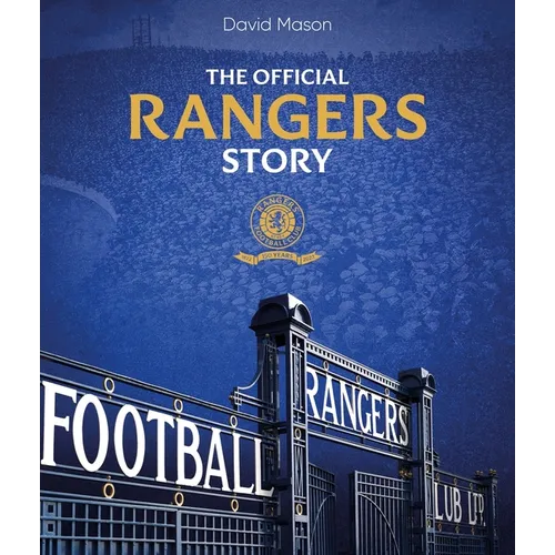 The Rangers Story: 150 Years of a Remarkable Football Club Volume 1