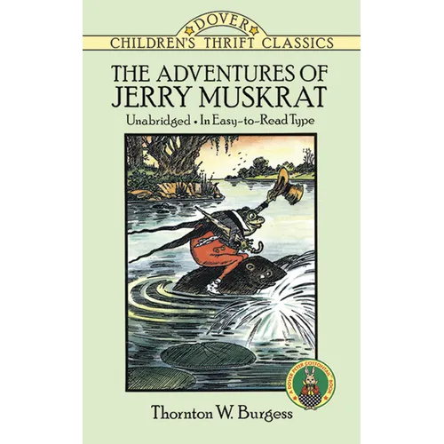 The Adventures of Jerry Muskrat: Unabridged, in Easy-To-Read Type