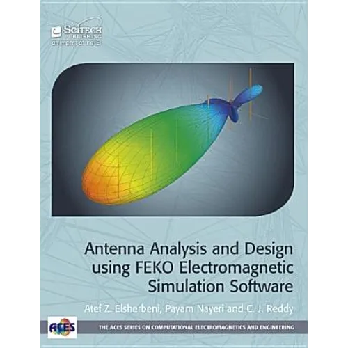 Antenna Analysis and Design Using FEKO Electromagnetic Simulation Software