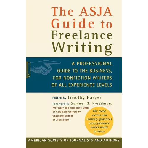 The Asja Guide to Freelance Writing: A Professional Guide to the Business, for Nonfiction Writers of All Experience Levels